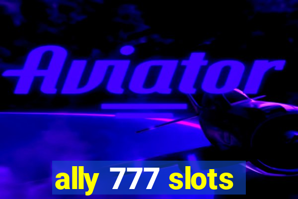 ally 777 slots